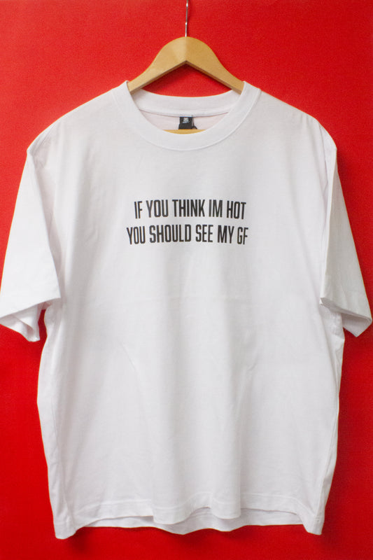 Valentines Day T-Shirt - If you think Im hot